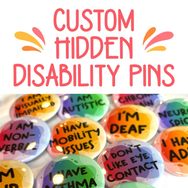 Custom Hidden Disabilities Pinback Button | 1.5" Pinback Button | Metal Pin | 1.5 inch button |