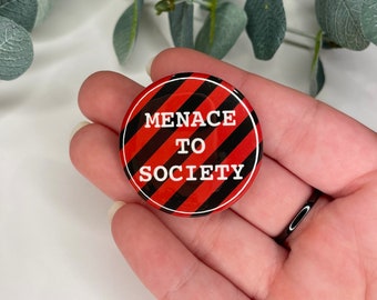 Menace to Society Pinback Button or Magnet | 1.5" Pinback Button | Metal Pin | 1.5 inch button | Pinback or magnet back | Fridge Magnet