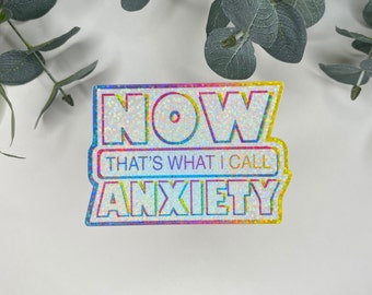 Now That's What I Call Anxiety | Glitter Sticker | Vinyl Sticker | Laptop Sticker