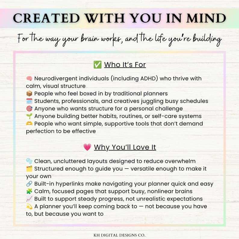 May include: A digital informational graphic with a rainbow border and white background. The text reads: CREATED WITH YOU IN MIND, For the way your brain works, and the life you're building. It lists Who It's For and Why You'll Love It with icons.