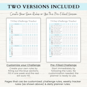 May include: Two printable 75-day challenge tracker pages. The first page is customizable with blank sections for users to fill in their own rules. The second page is pre-filled with a sample list of daily habits. Both pages feature a light blue background and black text.