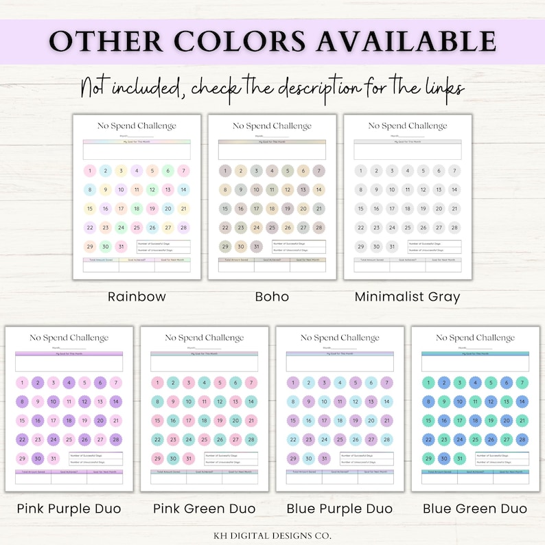 May include: A collection of printable "No Spend Challenge" trackers in various color schemes, including rainbow, boho, and minimalist gray. Each tracker features a calendar layout with numbered circles for marking spending days. Text at the top reads "OTHER COLORS AVAILABLE".