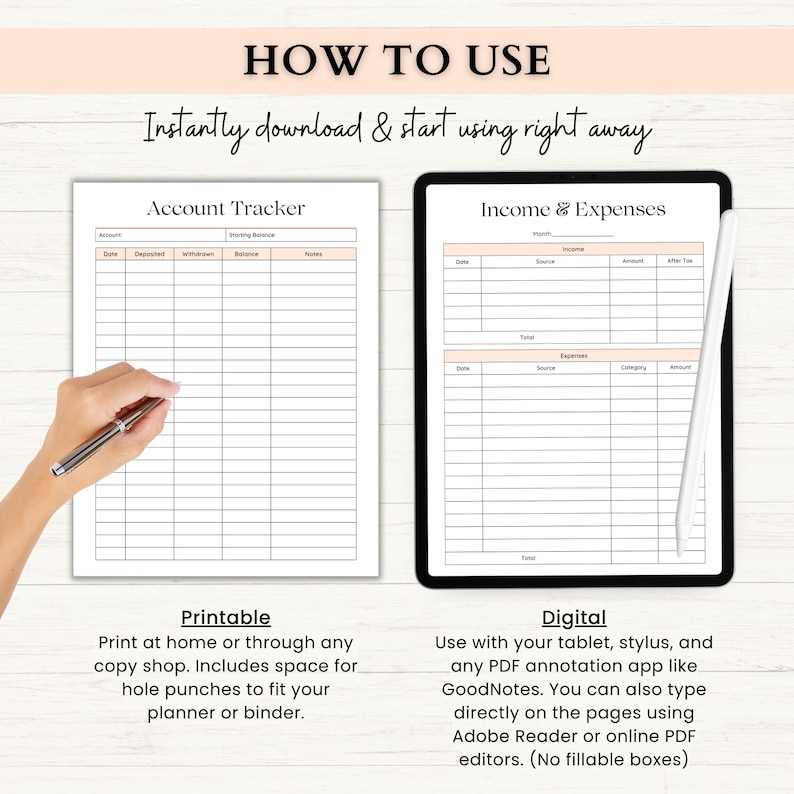 May include: A digital and printable financial planner with an account tracker and income & expenses layout. The image shows a hand holding a pen over the printable version. The digital version is displayed on a tablet with a stylus. Text includes "How to Use" and "Instantly download & start using right away."