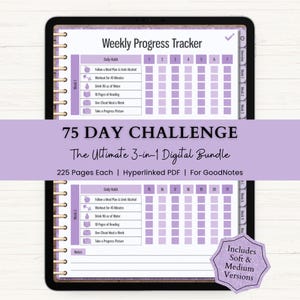 May include: A digital tablet displaying a Weekly Progress Tracker for a 75 Day Challenge. The interface features a purple and white layout with daily habit checklists, numbered columns, and side navigation tabs. Text includes 75 DAY CHALLENGE, The Ultimate 3-in-1 Digital Bundle, 225 Pages Each, Hyperlinked PDF, For GoodNotes, and Includes Soft & Medium Versions.