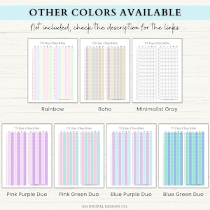 May include: A digital printable checklist with different color options. The checklist is titled "75 Day Checklist" and has a grid of squares for marking off tasks. The color options include rainbow, boho, minimalist gray, pink purple duo, pink green duo, blue purple duo, and blue green duo.