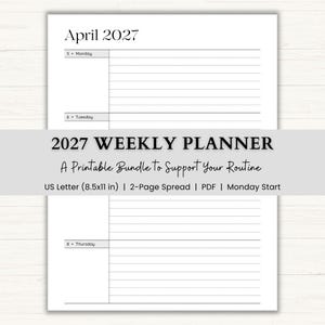 May include: A white 2027 weekly planner with lined pages for each day of the week. The planner includes the month of April, with the dates of Monday, Tuesday, and Thursday visible. The text "2027 Weekly Planner" and "A Printable Bundle to Support Your Routine" are also displayed.