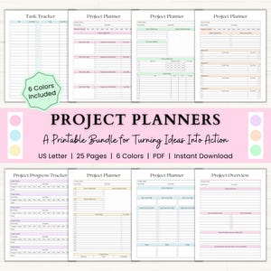 May include: A digital bundle of project planning templates featuring a task tracker, project planners, and a project overview. The pages include sections for goals, objectives, action steps, and progress trackers. Text includes 6 Colours Included, PROJECT PLANNERS, A Printable Bundle for Turning Ideas Into Action, US Letter, 25 Pages, 6 Colours, PDF, and Instant Download.
