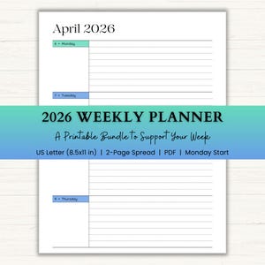 May include: A white 2026 weekly planner with a teal and blue banner. The planner includes the month of April, with dates for Monday, Tuesday, and Thursday. The planner is US Letter size, 21.6 x 27.9 cm, and is a 2-page spread.