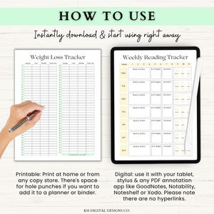 May include: Printable and digital trackers for weight loss and weekly reading. The printable tracker has a green and white color scheme and the digital tracker has a yellow and white color scheme. The text "HOW TO USE" is at the top of the image. The text "Instantly download & start using right away" is below the "HOW TO USE" text. The text "Weight Loss Tracker" is at the top of the left side of the image. The text "Weekly Reading Tracker" is at the top of the right side of the image. The text "Printable: Print at home or from any copy store. There's space for hole punches if you want to add it to a planner or binder." is at the bottom left of the image. The text "Digital: use it with your tablet, stylus & any PDF annotation app like GoodNotes, Notability, Noteshelf or Xodo. Please note there are no hyperlinks." is at the bottom right of the image. The text "KH DIGITAL DESIGNS CO." is at the bottom center of the image.