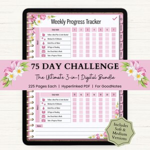 May include: A digital weekly progress tracker displayed on a tablet screen, featuring a 75 Day Challenge 3-in-1 digital bundle with 225 pages, hyperlinked PDF, and GoodNotes compatibility. The interface includes habit checklists and floral accents.