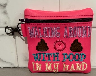 Walking around with poop in my hand Dog Poop Bag Holder, Dog Poo bag holder, FREE shipping, funny gift