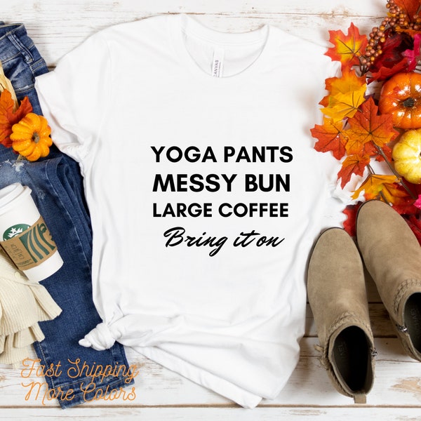 Yoga Pants Messy Bun Large Coffee, Shirt for Mom, Messy Bun Shirt, Coffee Shirt, Mama Shirt, Gift for Her,