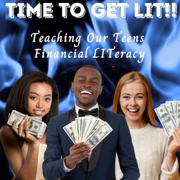 Time To Get Lit: Teaching Our Teens Financial Literacy