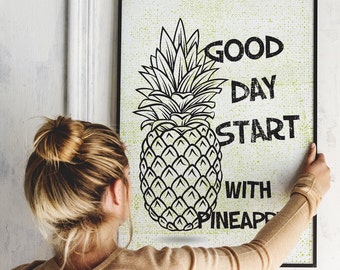 Digital poster to print, Quote poster Good day start with pineapple, high quality poster, poster for kitchen, special cuisine