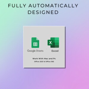 May include: A white square with green icons for Google Sheets and Excel. The text "FULLY AUTOMATICALLY DESIGNED" is above the square. The text "Work With Mac and Pc" and "Office 2021 & Office 365" is below the icons.