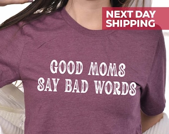 Mom Life Shirt, Funny Mom Shirt, Good Moms Say Bad Words Shirt, Mothers Day Gift, Gift For Mom, New Mom Shirt, Funny Shirt For Mom