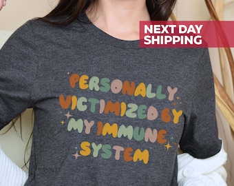 Shirt for Autoimmune Warriors, Personally Victimized By My Immune System Shirt, Autoimmune Disease Awareness Shirt, Funny Women Shirt