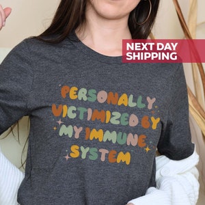 Shirt for Autoimmune Warriors, Personally Victimized By My Immune System Shirt, Autoimmune Disease Awareness Shirt, Funny Women Shirt