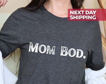 Mom Bod T-shirt, Funny Mama Tee, Gift Idea for Mother, Mom Life Shirt, Funny Mom Shirt, Mothers Day Gift, Gift For Mom, Funny Shirt For Mom
