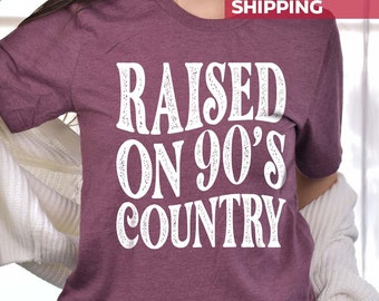 Raised on 90s Country, Country Music Shirt, Western Shirt, Vintage 90s Country, Country Music Lover Shirt, Country Concert Shirt