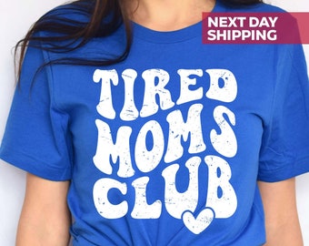 Müde Mütter Club Shirt, lustige Mama T-Shirts, Mama Leben Tshirt, Mama Geburtstagsgeschenk, Mama Shirt, lustiges Shirt für Mama, müde Mama Shirt, Geschenk für Mama