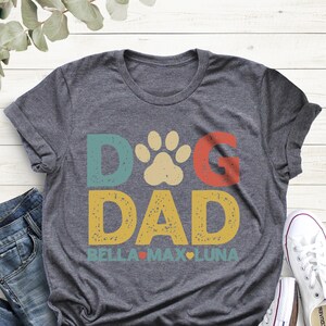 Personalized Dog Dad Shirt With Dog Names, Dog Dad Custom Gift, Dog Dad Fathers Day Present, Cute New Dog, Best Dog Dad Ever, Dog Owner Tee