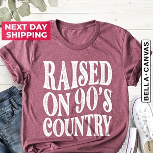 Raised on 90s Country, Country Music Shirt, Western Shirt, Vintage 90s Country, Country Music Lover Shirt, Country Concert Shirt image 1