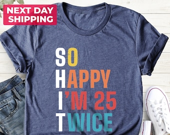 So Happy I'm 25 Twice Shirt, Funny 50th Birthday Shirt, 50th Birthday Tee, Birthday Trip Shirt, Birthday Gift, Vintage 1976 Shirt, Hello 50