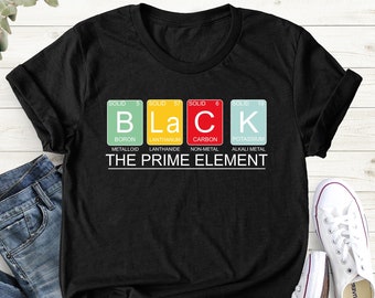 Black The Prime Element Shirt, Civil Rights Shirt, Black People Shirt, Black Pride Shirts, Black History Shirt, Black Lives Matter Shirt