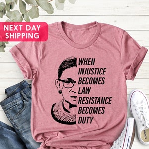 When Injustice Becomes Law, Resistance Shirt, Notorious RBG Shirt, Girl Power Shirt, Ruth Bader Ginsburg Shirt, RGB Shirt, Feminist Shirt
