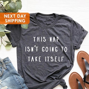 Funny Sleep Shirt, Sleeping Sloth Nap Team Awesome, Funny Shirt, Napping This Nap Isn&#39;t Going To Take Itself Sleep Shirt