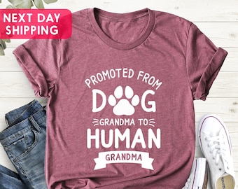 Promoted From Dog Grandma To Human Grandma Shirt, Grandma Shirt, Pregnancy Announcement Shirt, Funny Grandma Gift, Baby Announcement Shirt