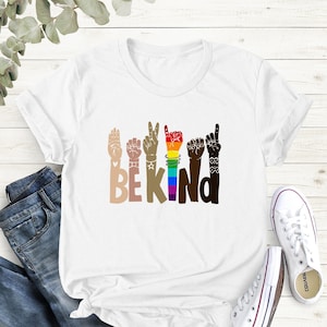 Be Kind Sign Language Shirt, Anti-Racism Shirt, Humans Equality Shirt, Teachers Interpreter, Human Rights Shirt, Lgbt Shirt, Be Kind Hands
