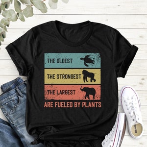 Men's Plant Based Shirt, Vegan Shirt, The Oldest The Strongest The Largest Are Fueled By Plants, Vegetarian Gift Idea, Natural Life Shirt