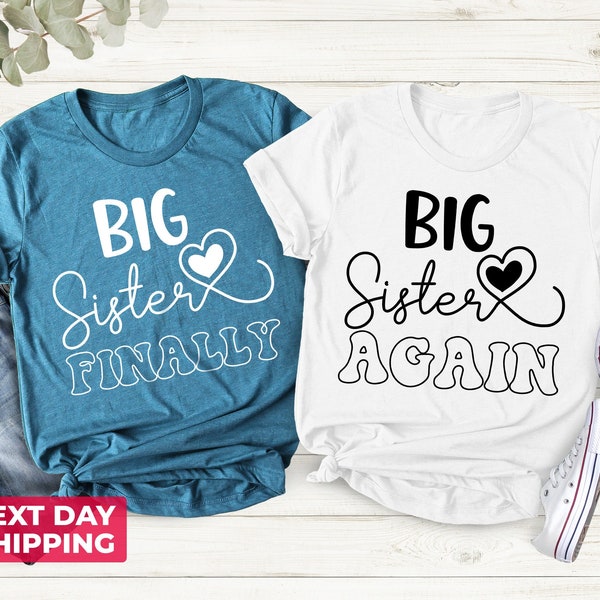 Big Sister Finally, Big Sister Again, Baby Shower Gift, Promoted To Big Sister, Matching Sibling Shirt, Big Sister Shirt, Baby Announcement