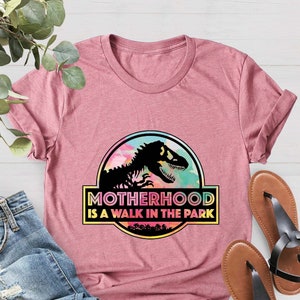 Motherhood Is A Walk In The Park Shirt, Saurus Family Shirt, Dinosaurs Mom Shirt,Mom Saurus Tee,Gift For Mothers Day, Mom Shirt,Gift For Mom