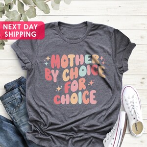 Mother By Choice Pro Choice Shirt, Reproductive Rights, Roe V Wade Shirt, Womens Rights Shirt, Feminist Shirt, Protest Shirt,Activist Shirt