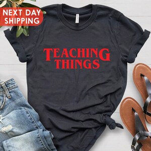 Teaching Things Shirt, Teacher Life Tee, Funny Teacher Shirt, Gift For Teachers, Inspired Gift Shirt, Back To School Shirt, Teaching T-Shirt