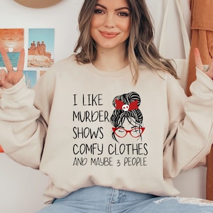 I Like Murder Shows Comfy Clothes And Maybe 3 People, Murder Sweatshirt, Crime Show Sweatshirt, Halloween Sweatshirt, True Crime Gift, Crime