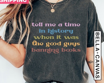 Vertel me een tijd in de geschiedenis toen het was The Good Guys inblikken boeken Shirt, bescherm bibliothecaris, grappige geschiedenis, boekenshirt, leesshirt