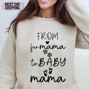 Pregnant Sweatshirt Gift for Expecting Mom, From Fur Mama To Baby Mama Sweatshirt, New Mom Sweater Pregnancy Reveal Shirt Baby Announcement