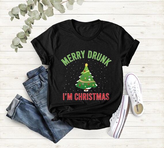 Merry Drunk I'm Christmas With Holiday Tree T-Shirt Merry Drunk I'm Christmas With Holiday Tree T-Shirt