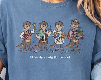 Otter-ly Ready for School Shirt, Otter Back to School, Comfort Color, Otter Shirt, Teacher Appreciation Tee, Otter Lover, Teacher Gift