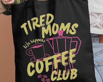 Funny Coffee Mom Tote Bag, Tired Moms Club Gift, Cute Mama Tote, Mothers Day Gift for Mom, Reusable Everyday Bag