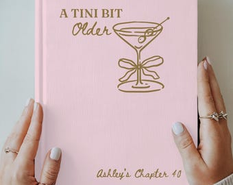A Tini Bit Older 40th Birthday Guest Book, Dirty Martini Birthday Keepsake, Personalized Chapter 40 Memory Book, Birthday Gift