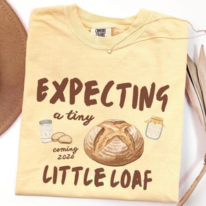 Custom Expecting A Tiny Little Loaf Shirt, Sourdough Pregnancy Announcement, Baking Baby Reveal Shirt, New Baby Shirt, Baker Mom to Be Gift