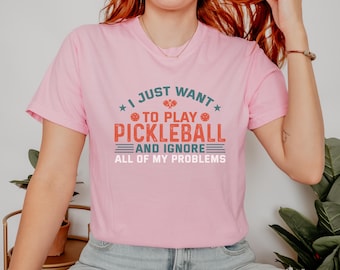 I just want to play Pickleball and ignore all my problems Shirt, Unisex Comfort Color, Pickleball Shirt, Pickleball Gift for Players
