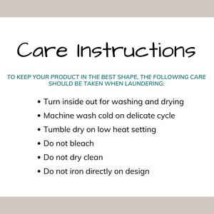 May include: A white informational card with black text titled Care Instructions. It lists laundering steps: turn inside out, machine wash cold on delicate, tumble dry low, do not bleach, do not dry clean, and do not iron directly on the design.