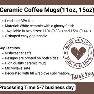May include: White ceramic coffee mugs available in 11oz and 15oz sizes. Features include a glossy finish, C-shaped handle, and dishwasher/microwave safe design. The mugs are printed on both sides. The text on the image says "Ceramic Coffee Mugs" and "Made with Love".