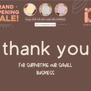 May include: A brown graphic with the text "GRAND OPENING SALE!" and "thank you for supporting our small business." The image also includes the text "Enjoy 25% off with code WELCOME25".